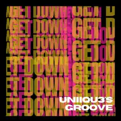 UNIIQU3's Groove (Get Down) - Single by UNIIQU3 album reviews, ratings, credits