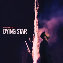 Dying Star by Ruston Kelly album reviews, ratings, credits