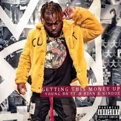 Getting This Money Up (feat. Bryan Hamilton & Kindoe) - Single by Young Ra album reviews, ratings, credits