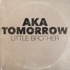 Little Brother - Single by AKA Tomorrow album reviews, ratings, credits