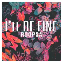 I'll Be Fine - Single by Roopsa album reviews, ratings, credits