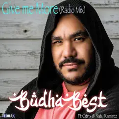 Give Me More (Radio Mix) [feat. Naty Ramirez] - Single by Budhabest & Citrix album reviews, ratings, credits