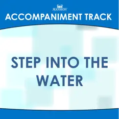 Step into the Water (High Key G-Ab-A without Background Vocals) [Accompaniment Track] Song Lyrics