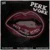 Perk Work (feat. Trap Brothers, Hollywood Killakam & Kojo Snowden) - Single album lyrics, reviews, download