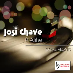 Come Along (feat. Alike) - Single by Josi Chave album reviews, ratings, credits