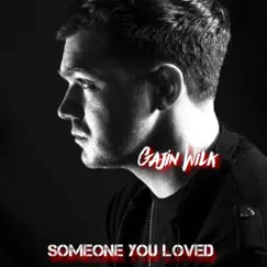 Someone You Loved - Single by Gajin Wilk album reviews, ratings, credits