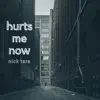 Hurts Me Now - Single album lyrics, reviews, download