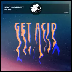 Get Acid - Single by Brothers Groove album reviews, ratings, credits