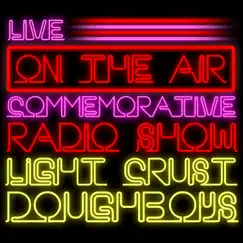 Live! on the Air: Commemorative Radio Show (feat. Art Greenhaw & Marvin Smokey Montgomery) by The Light Crust Doughboys album reviews, ratings, credits