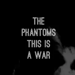This Is a War - Single by The Phantoms album reviews, ratings, credits