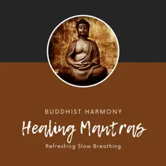 Buddhist Harmony – Healing Mantras, Refreshing Slow Breathing by Om Guru Meditation album reviews, ratings, credits