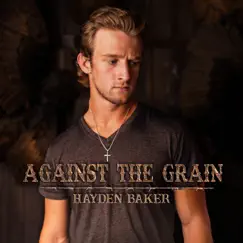 Against the Grain by Hayden Baker album reviews, ratings, credits