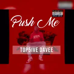 Push Me - Single by Top5ive Davee album reviews, ratings, credits