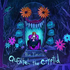 Blue Flowers - Single by Quentel the Cryptid album reviews, ratings, credits