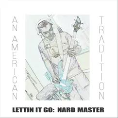 Lettin It Go: Nard Master by An American Tradition album reviews, ratings, credits