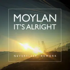 It's Alright (Rework Single Edit) - Single by Moylan & NeverSleep album reviews, ratings, credits