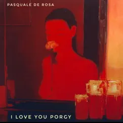 I Love You Porgy - Single by Pasquale de rosa album reviews, ratings, credits