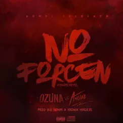 No Forcen - Single by Anuel AA, Ozuna & Yampi album reviews, ratings, credits