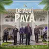 De Aquí Paya (feat. Grupo Sigma) - Single album lyrics, reviews, download