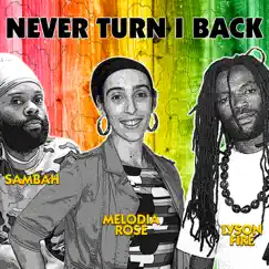 Never Turn I Back (feat. Lyson Fire & Sambah) - Single by Melodia Rose album reviews, ratings, credits