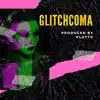 Glitchcoma - Single album lyrics, reviews, download