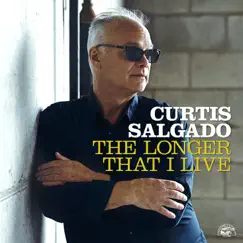 The Longer That I Live - Single by Curtis Salgado album reviews, ratings, credits