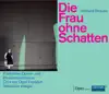 R. Strauss: Die Frau ohne Schatten, Op. 65, TrV 234 album lyrics, reviews, download