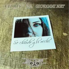 Se Chiudo Gli Occhi (feat. Giovanni Net) - Single by Cedryk album reviews, ratings, credits