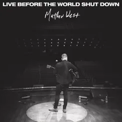 Live Before the World Shut Down - EP by Matthew West album reviews, ratings, credits
