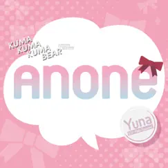 Anone (Kuma Kuma Kuma Bear Ending Theme) - EP by Yuna (CV: Maki Kawase) album reviews, ratings, credits