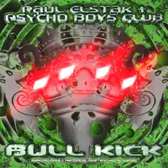 Bull Kick - Single by DJ Paul Elstak & Psycho Boys Club album reviews, ratings, credits