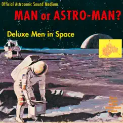 Deluxe Men in Space - EP by Man or Astro-Man? album reviews, ratings, credits