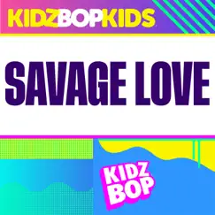 Savage Love - Single by KIDZ BOP Kids album reviews, ratings, credits