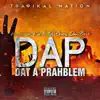 DAP (DAT a PRAHBLEM) [feat. Kee B, GC Cronos & Dow Bo$] - Single album lyrics, reviews, download