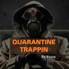 Quarantine Trappin' - Single by St. Veezy album reviews, ratings, credits
