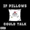 If Pillows Could Talk - Single album lyrics, reviews, download