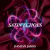 Satin Echoes - Single album lyrics, reviews, download