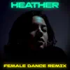 Heather (Female Dance Remix) - Single album lyrics, reviews, download