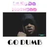 Go Dumb - Single album lyrics, reviews, download