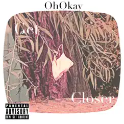 Get Closer - Single by OhOkay album reviews, ratings, credits