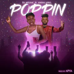 Poppin (feat. Kweku AFro) - Single by DjAkuaa album reviews, ratings, credits
