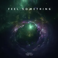 Feel Something - Single by Fanax, 1no Yin & ZKHLN album reviews, ratings, credits