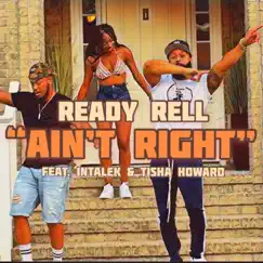 Ain't Right (feat. Intalek & Tisha Howard) - Single by Readyrell album reviews, ratings, credits