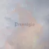 Presságio (feat. Ghust) - Single album lyrics, reviews, download