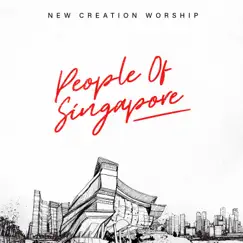 People of Singapore - Single by New Creation Worship album reviews, ratings, credits
