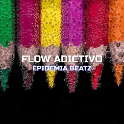 Flow Adictivo - Single by Epidemia Beatz album reviews, ratings, credits