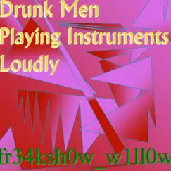 Drunk Men Playing Instruments Loudly Song Lyrics