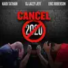 Cancel 2020 - Single album lyrics, reviews, download