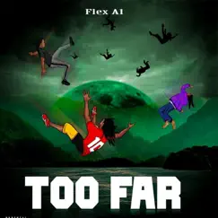 Too Far - Single by Flex A1 album reviews, ratings, credits