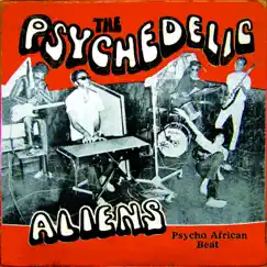 Psycho African Beat by The Psychedelic Aliens album reviews, ratings, credits